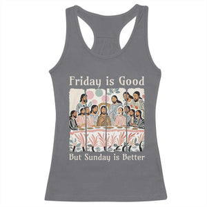 Friday is Good Sunday is Better Racerback Tank Top Christian Jesus Easter TS14 Charcoal Print Your Wear