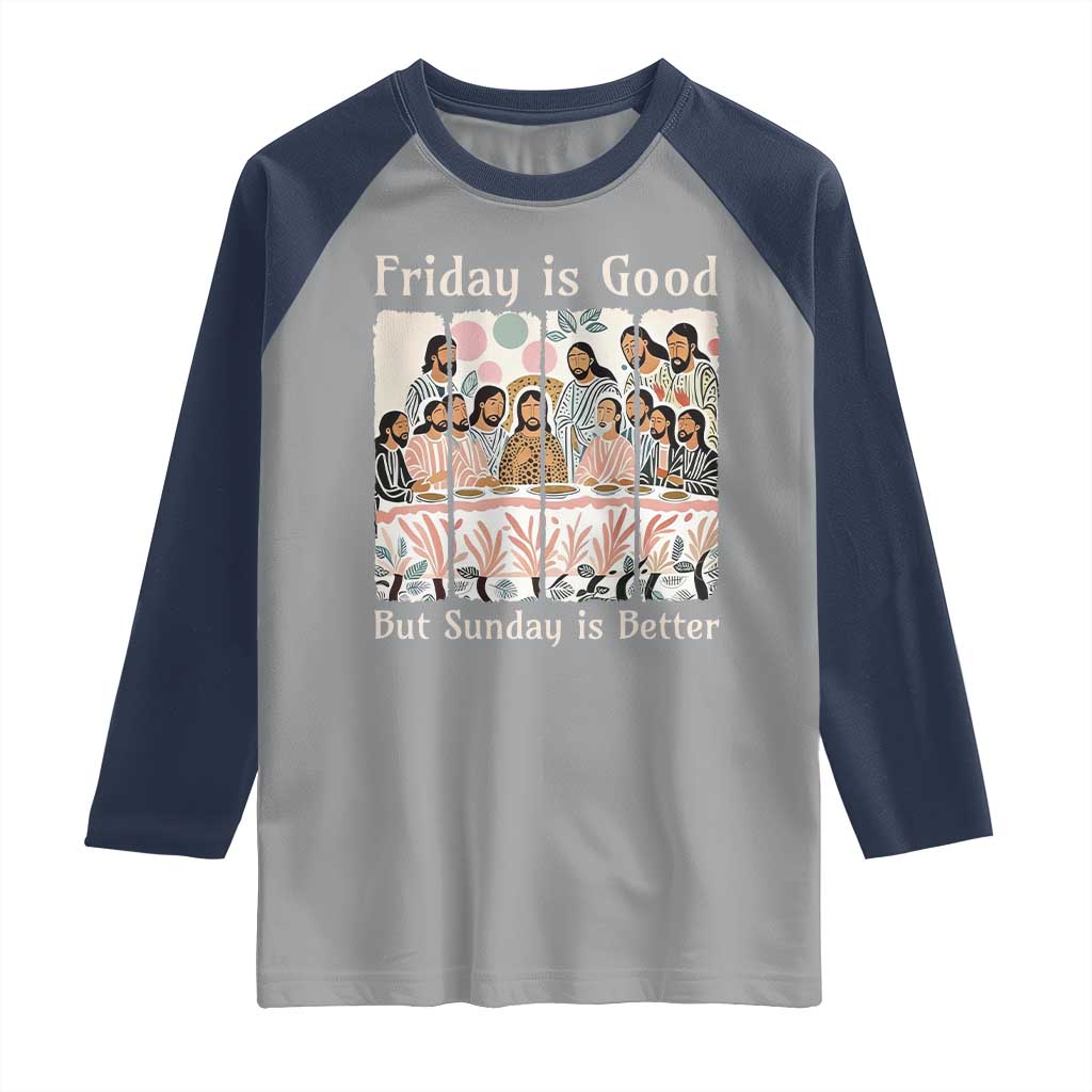 Friday is Good Sunday is Better Raglan Shirt Christian Jesus Easter TS14 Sport Gray Navy Print Your Wear