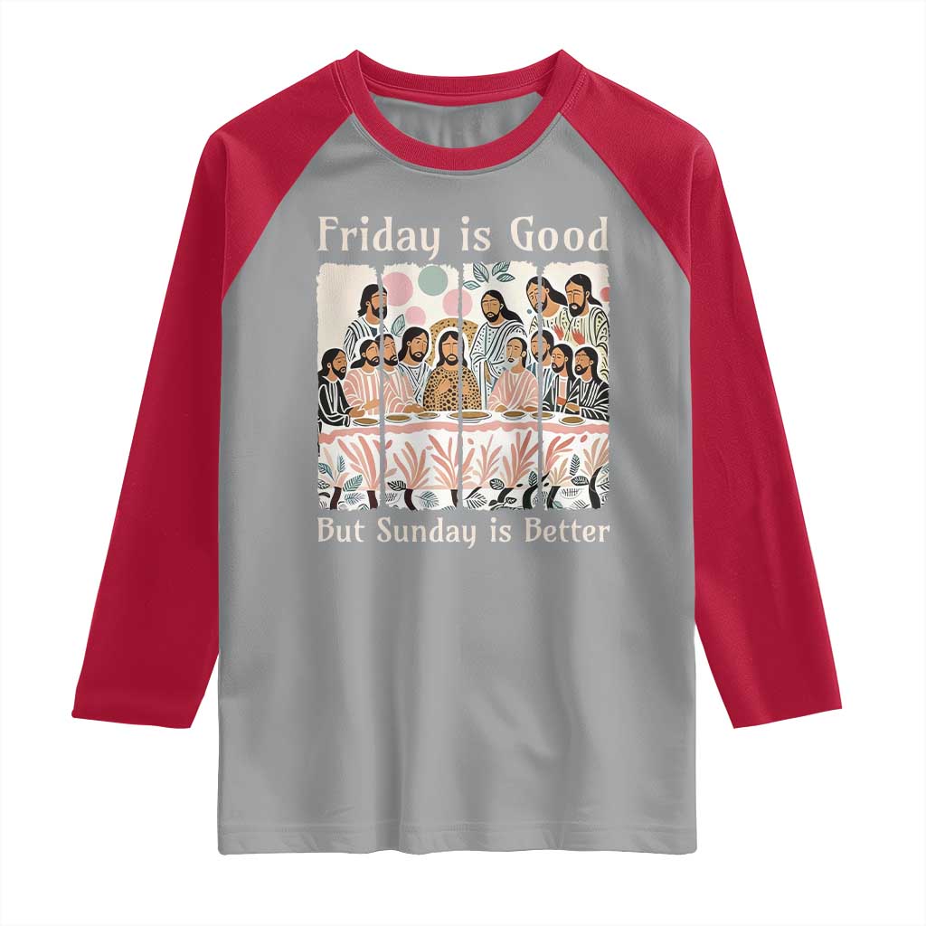 Friday is Good Sunday is Better Raglan Shirt Christian Jesus Easter TS14 Sport Gray Red Print Your Wear