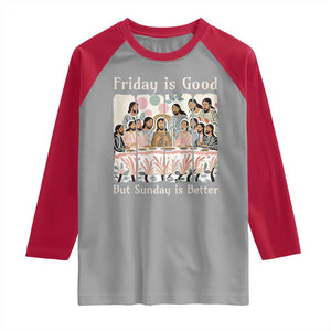 Friday is Good Sunday is Better Raglan Shirt Christian Jesus Easter TS14 Sport Gray Red Print Your Wear