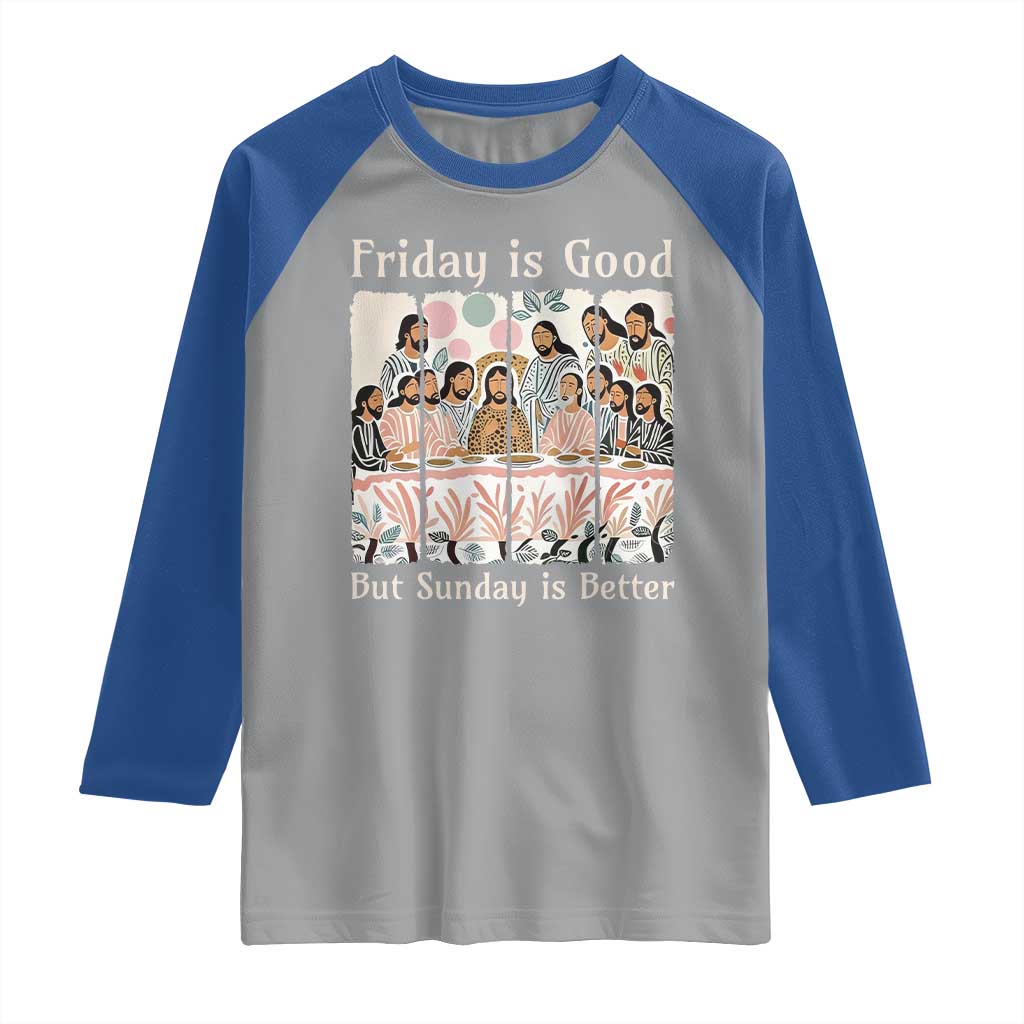 Friday is Good Sunday is Better Raglan Shirt Christian Jesus Easter TS14 Sport Gray Royal Print Your Wear