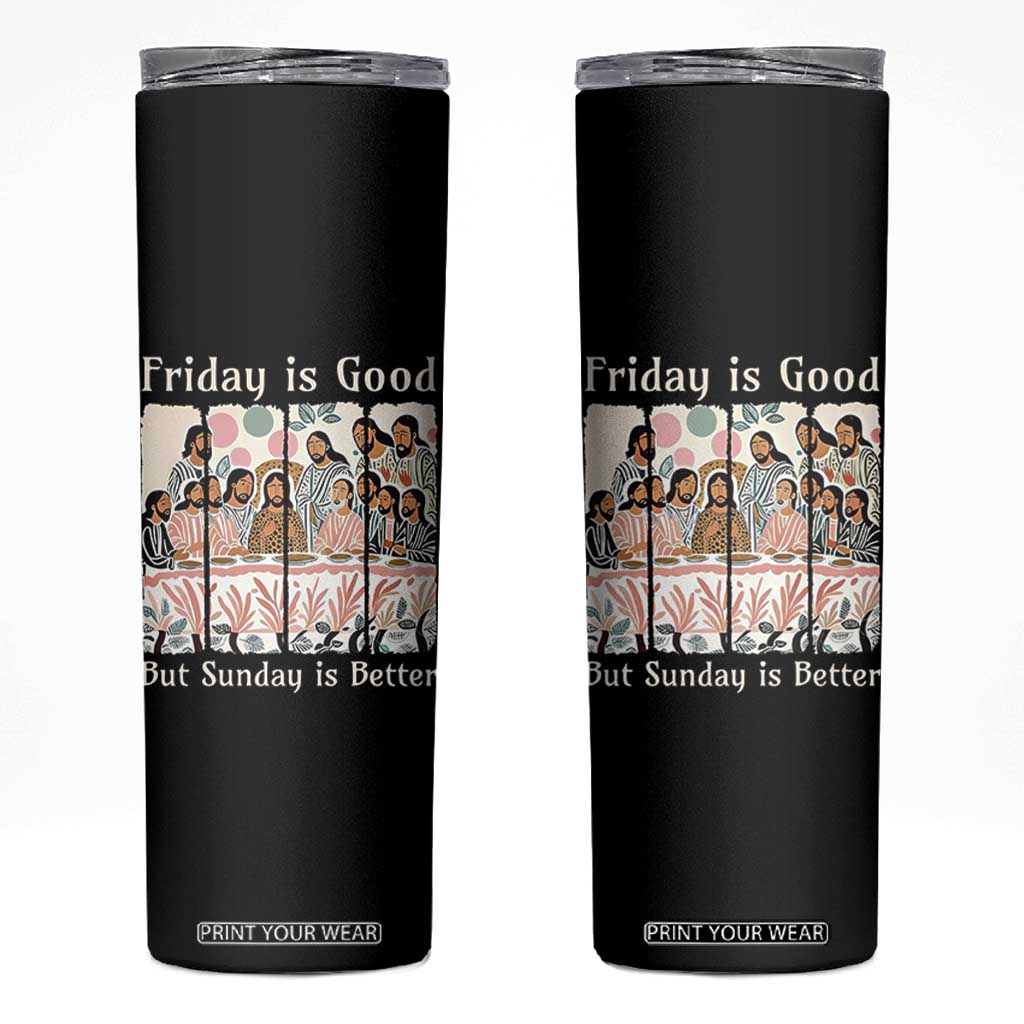 Friday is Good Sunday is Better Skinny Tumbler Christian Jesus Easter TS14 Black Print Your Wear