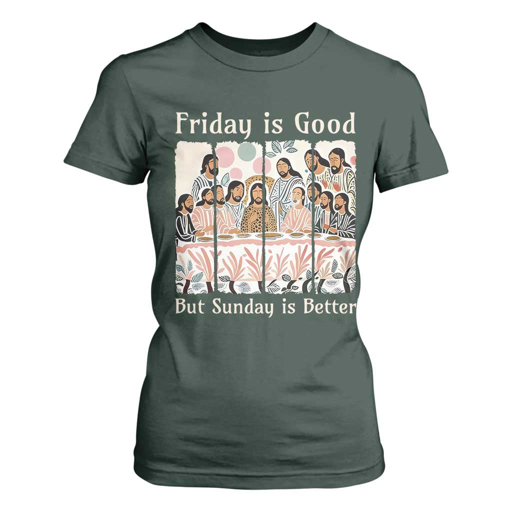 Friday is Good Sunday is Better T Shirt For Women Christian Jesus Easter TS14 Dark Forest Green Print Your Wear