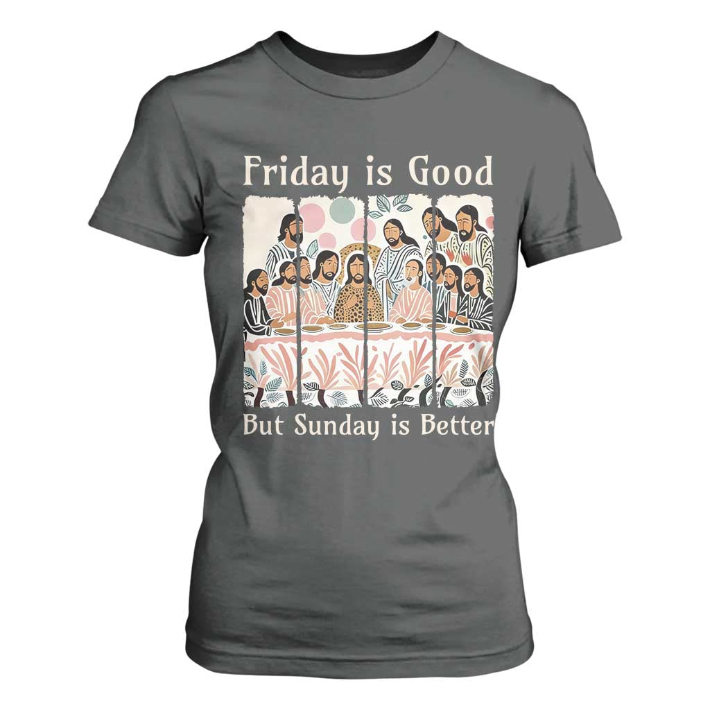 Friday is Good Sunday is Better T Shirt For Women Christian Jesus Easter TS14 Dark Heather Print Your Wear