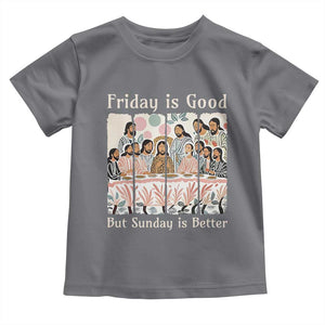 Friday is Good Sunday is Better Toddler T Shirt Christian Jesus Easter TS14 Charcoal Print Your Wear
