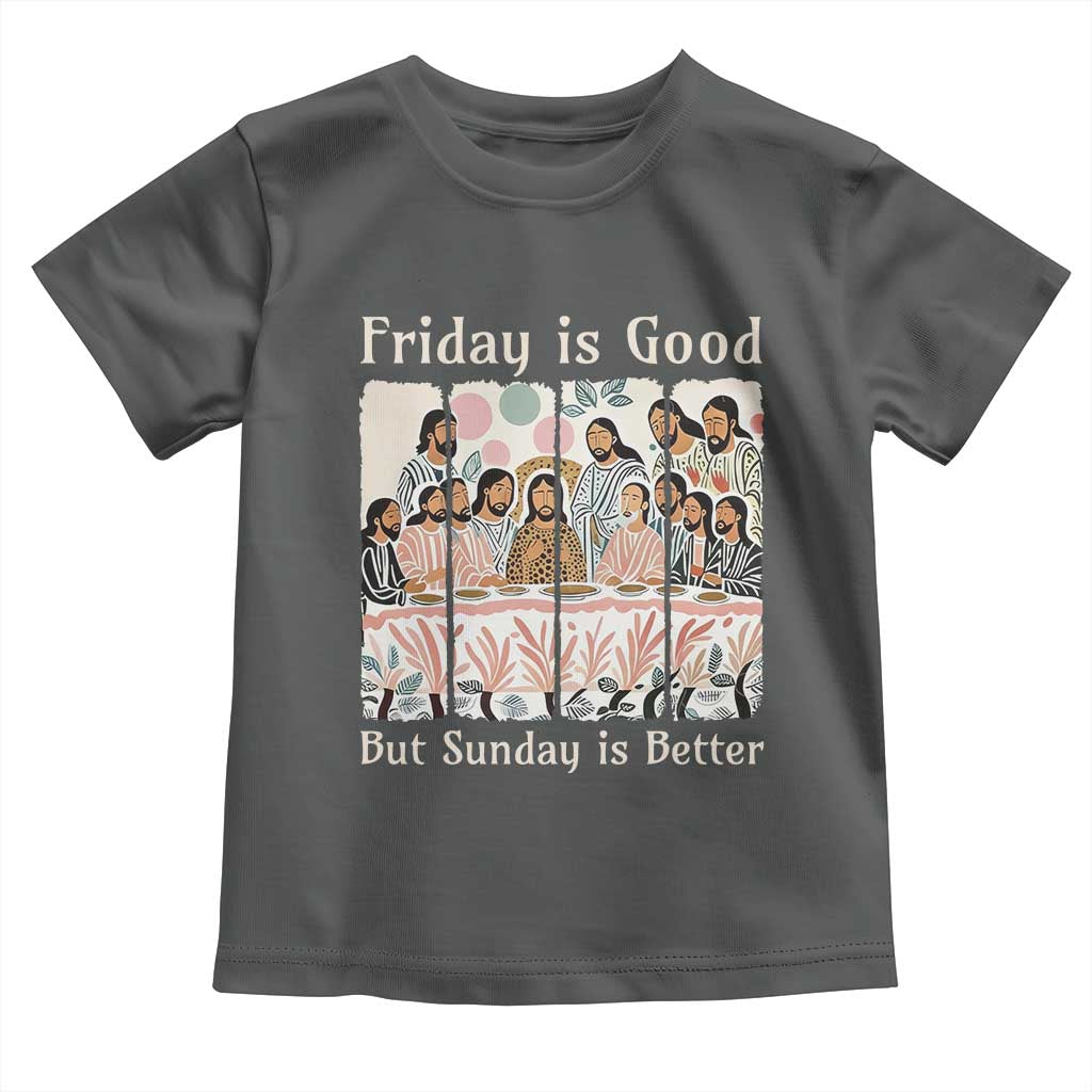 Friday is Good Sunday is Better Toddler T Shirt Christian Jesus Easter TS14 Dark Heather Print Your Wear