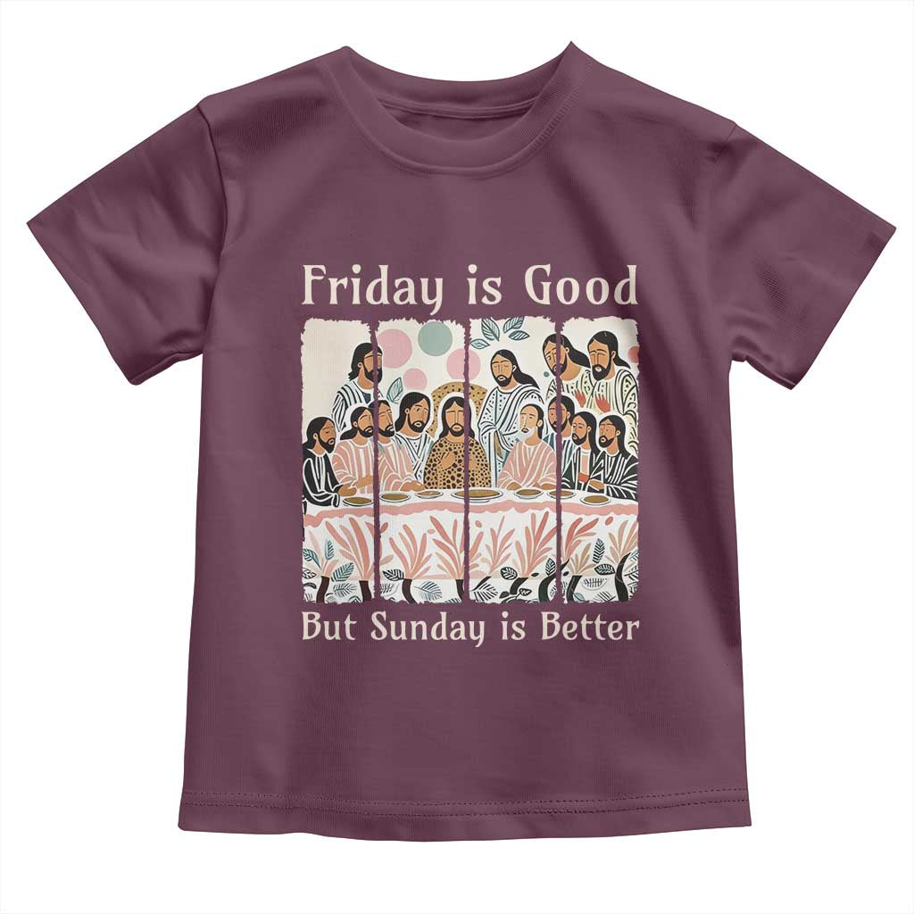 Friday is Good Sunday is Better Toddler T Shirt Christian Jesus Easter TS14 Maroon Print Your Wear