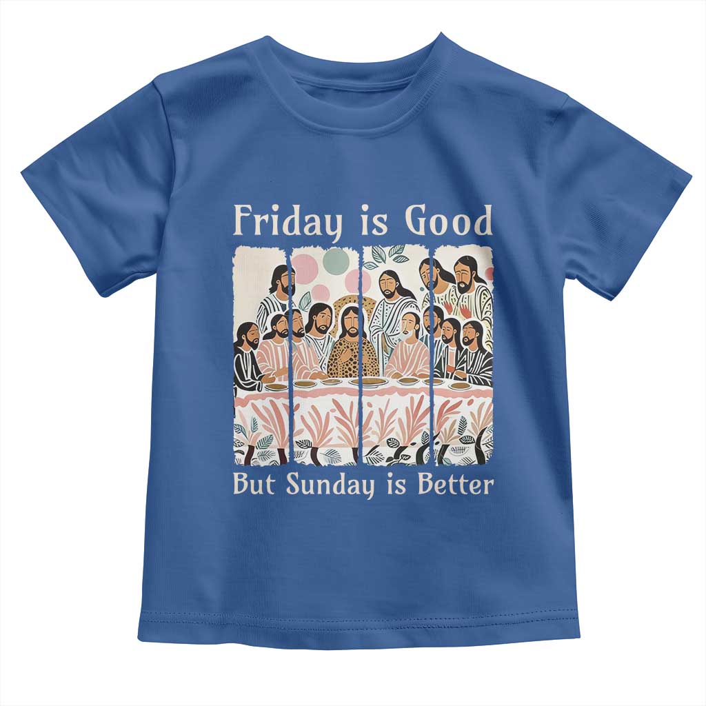Friday is Good Sunday is Better Toddler T Shirt Christian Jesus Easter TS14 Royal Blue Print Your Wear