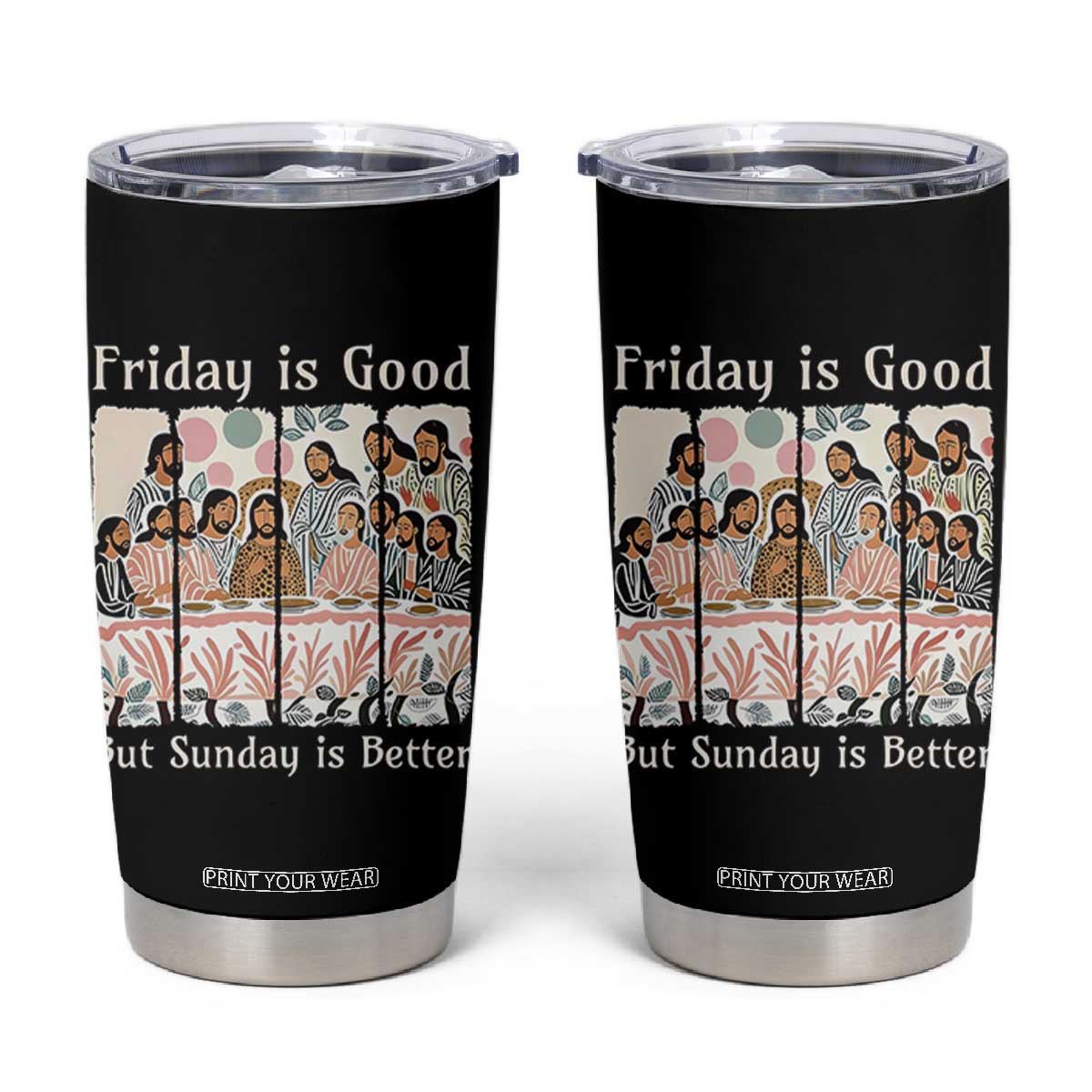 Friday is Good Sunday is Better Tumbler Cup Christian Jesus Easter TS14 Black Print Your Wear