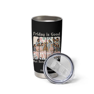 Friday is Good Sunday is Better Tumbler Cup Christian Jesus Easter TS14 Print Your Wear
