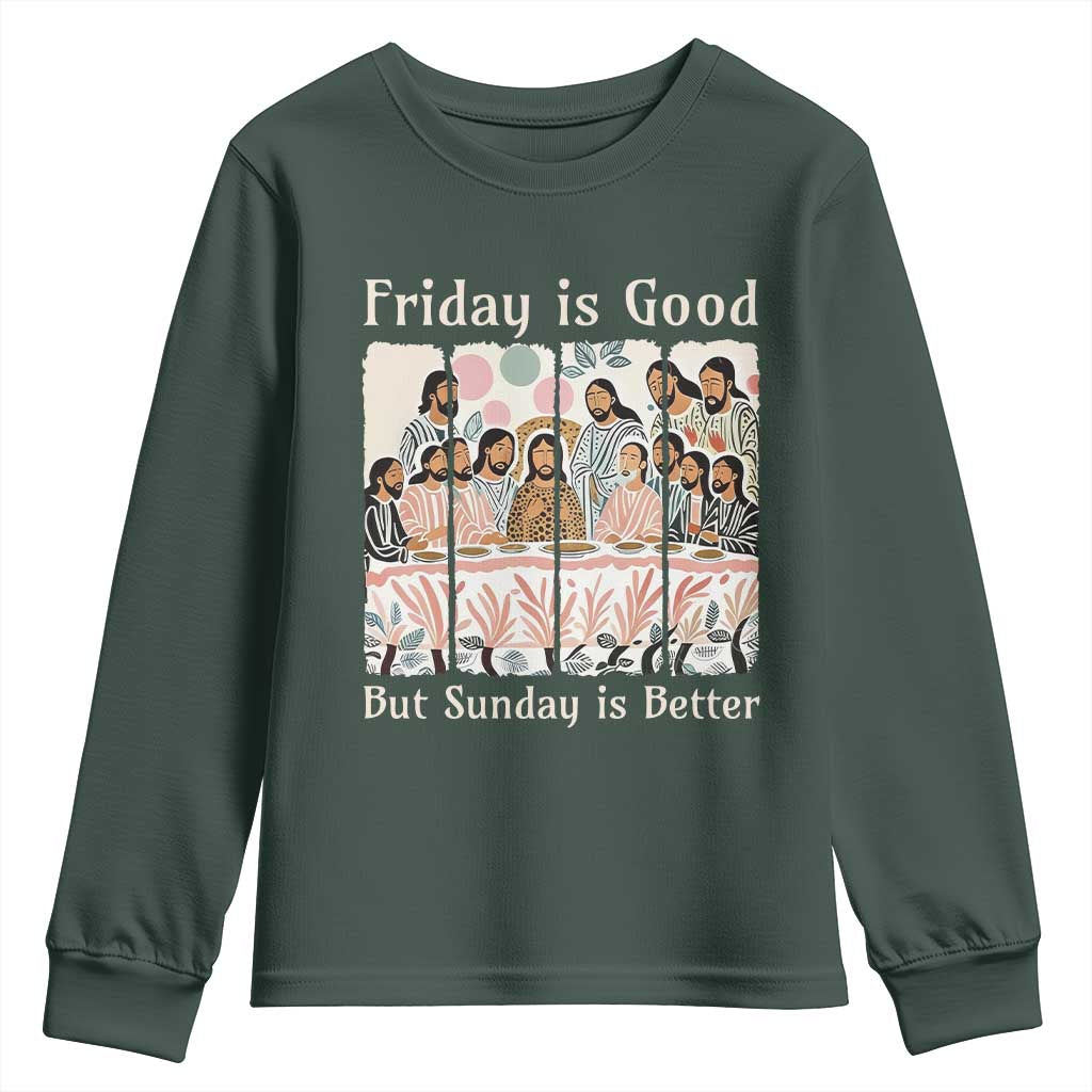 Friday is Good Sunday is Better Youth Sweatshirt Christian Jesus Easter TS14 Dark Forest Green Print Your Wear