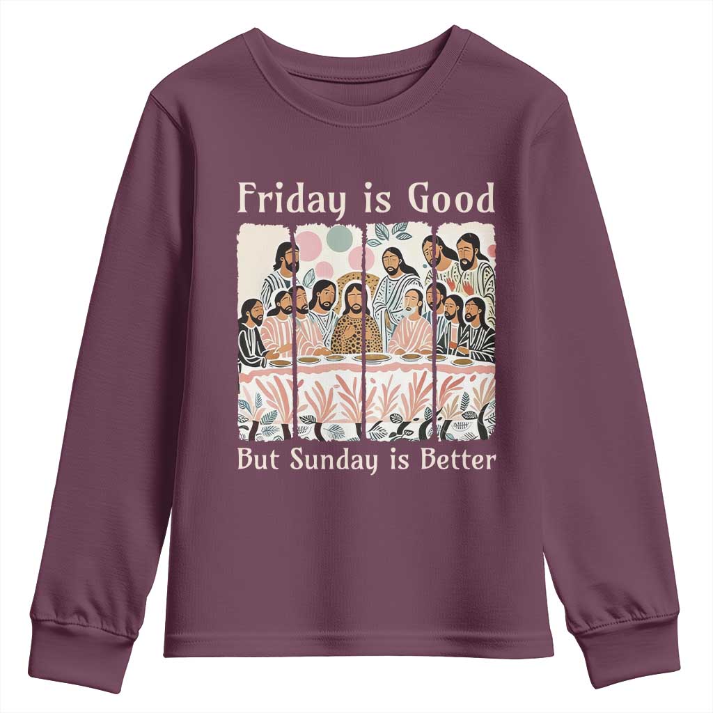 Friday is Good Sunday is Better Youth Sweatshirt Christian Jesus Easter TS14 Maroon Print Your Wear