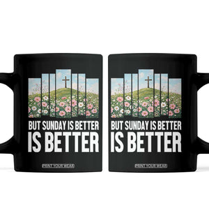 Friday is Good Sunday is Better Coffee Mug Christian Easter TS14 Black Print Your Wear