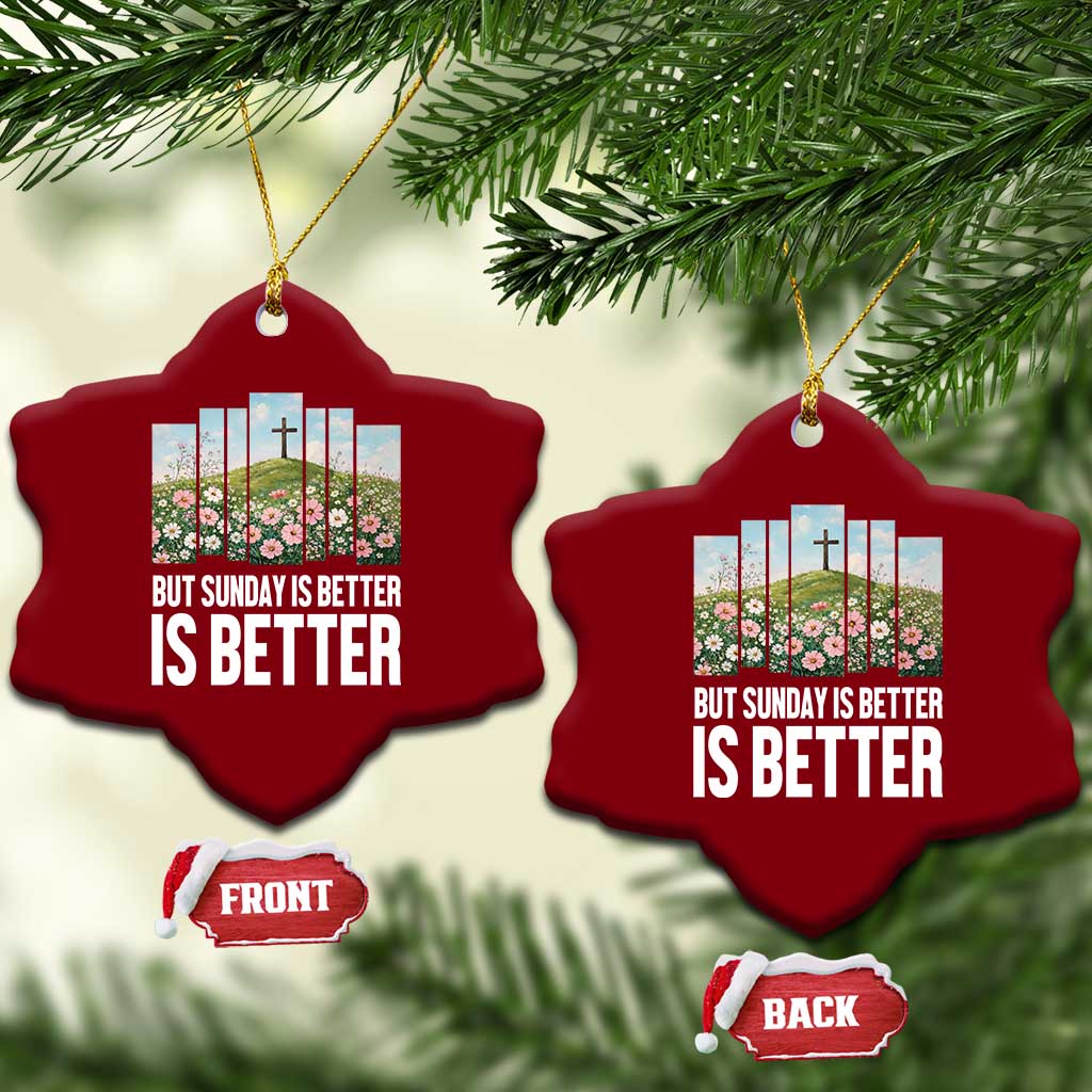 Friday is Good Sunday is Better Ceramic Ornament Christian Easter TS14 Print Your Wear