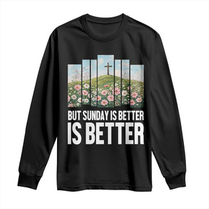 Friday is Good Sunday is Better Long Sleeve Shirt Christian Easter TS14 Black Print Your Wear