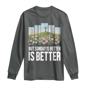 Friday is Good Sunday is Better Long Sleeve Shirt Christian Easter TS14 Dark Heather Print Your Wear