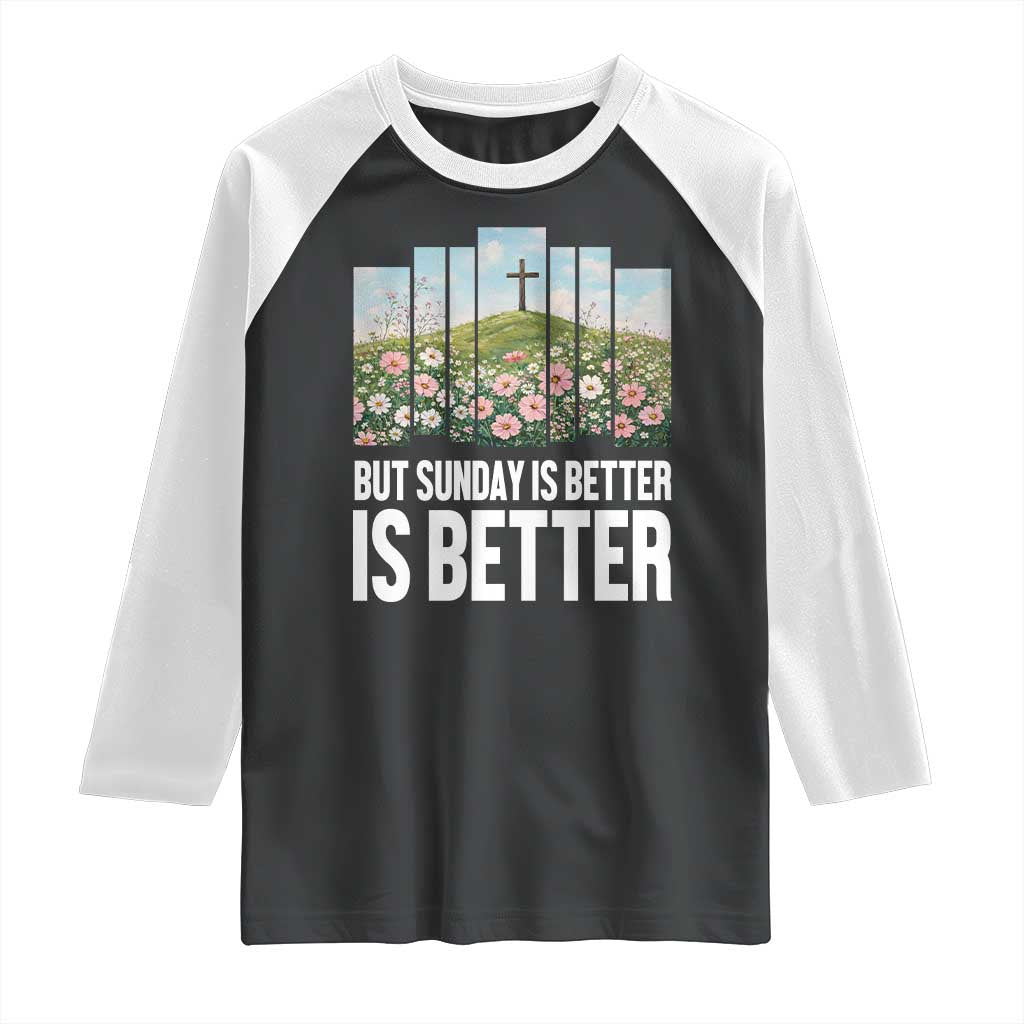 Friday is Good Sunday is Better Raglan Shirt Christian Easter TS14 Black White Print Your Wear