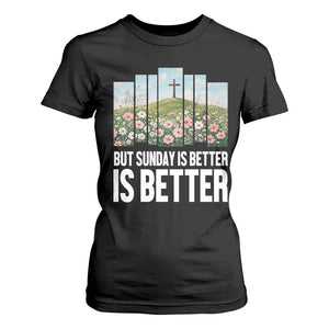 Friday is Good Sunday is Better T Shirt For Women Christian Easter TS14 Black Print Your Wear