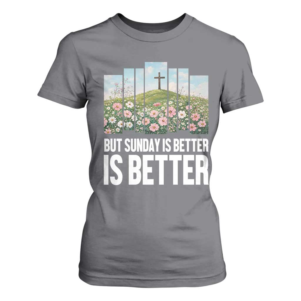 Friday is Good Sunday is Better T Shirt For Women Christian Easter TS14 Charcoal Print Your Wear