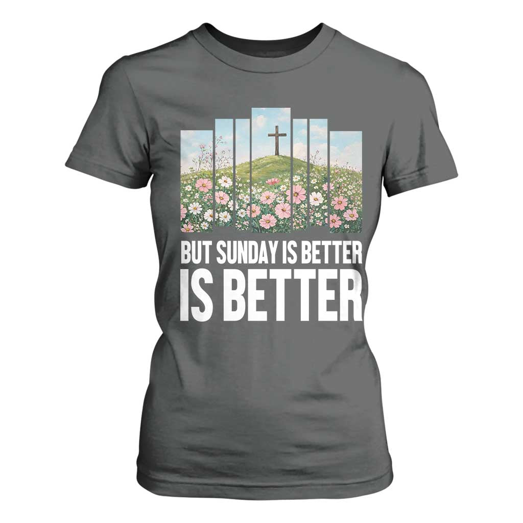 Friday is Good Sunday is Better T Shirt For Women Christian Easter TS14 Dark Heather Print Your Wear