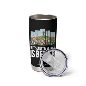 Friday is Good Sunday is Better Tumbler Cup Christian Easter TS14 Print Your Wear
