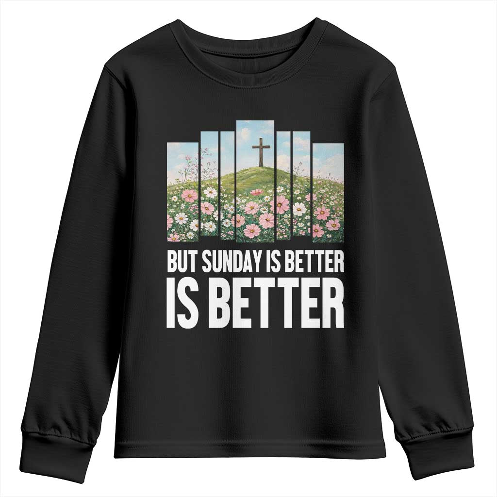 Friday is Good Sunday is Better Youth Sweatshirt Christian Easter TS14 Black Print Your Wear