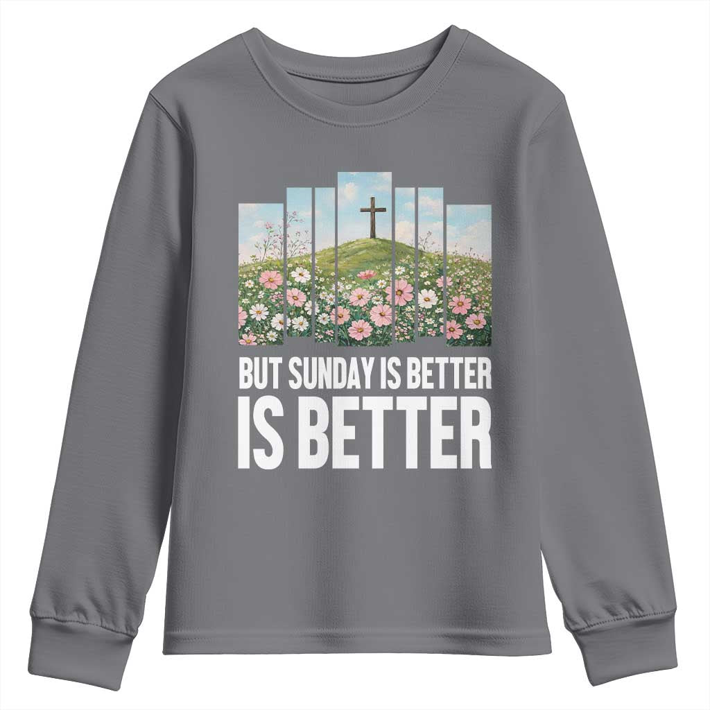 Friday is Good Sunday is Better Youth Sweatshirt Christian Easter TS14 Charcoal Print Your Wear