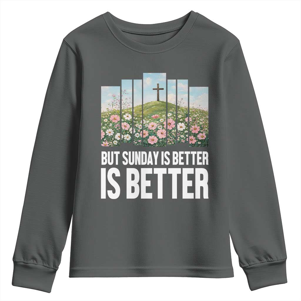Friday is Good Sunday is Better Youth Sweatshirt Christian Easter TS14 Dark Heather Print Your Wear