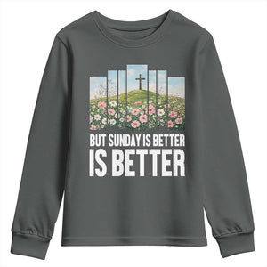 Friday is Good Sunday is Better Youth Sweatshirt Christian Easter TS14 Dark Heather Print Your Wear