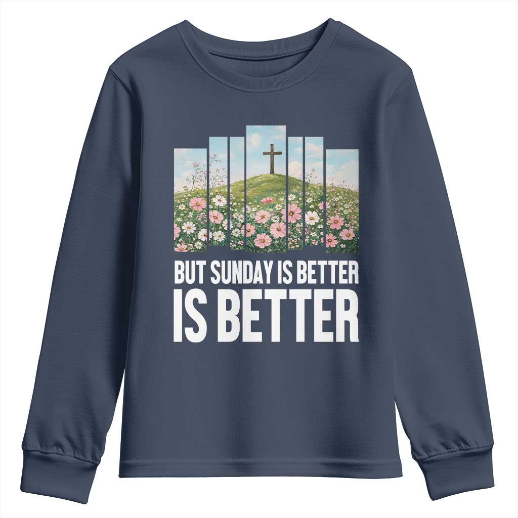 Friday is Good Sunday is Better Youth Sweatshirt Christian Easter TS14 Navy Print Your Wear
