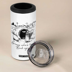 Guess Who's Back Back Again 4 in 1 Can Cooler Tumbler Funny Easter Jesus Christian TS14 Print Your Wear