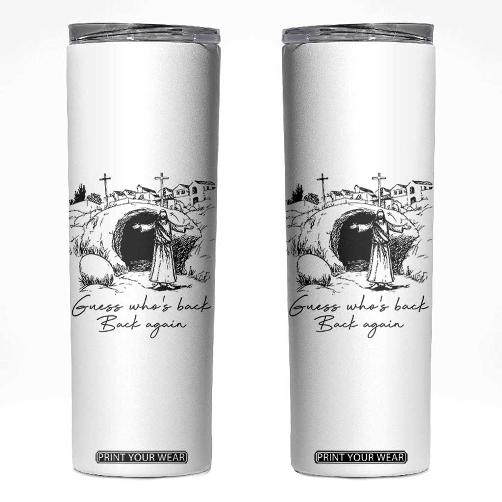 Guess Who's Back Back Again Skinny Tumbler Funny Easter Jesus Christian TS14 White Print Your Wear