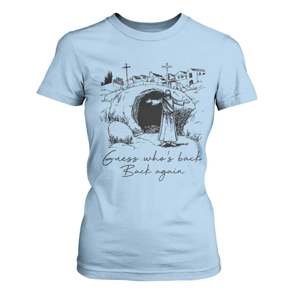 Guess Who's Back Back Again T Shirt For Women Funny Easter Jesus Christian TS14 Light Blue Print Your Wear