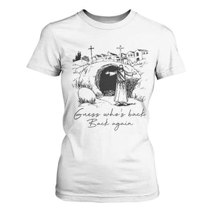 Guess Who's Back Back Again T Shirt For Women Funny Easter Jesus Christian TS14 White Print Your Wear