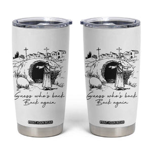 Guess Who's Back Back Again Tumbler Cup Funny Easter Jesus Christian TS14 White Print Your Wear