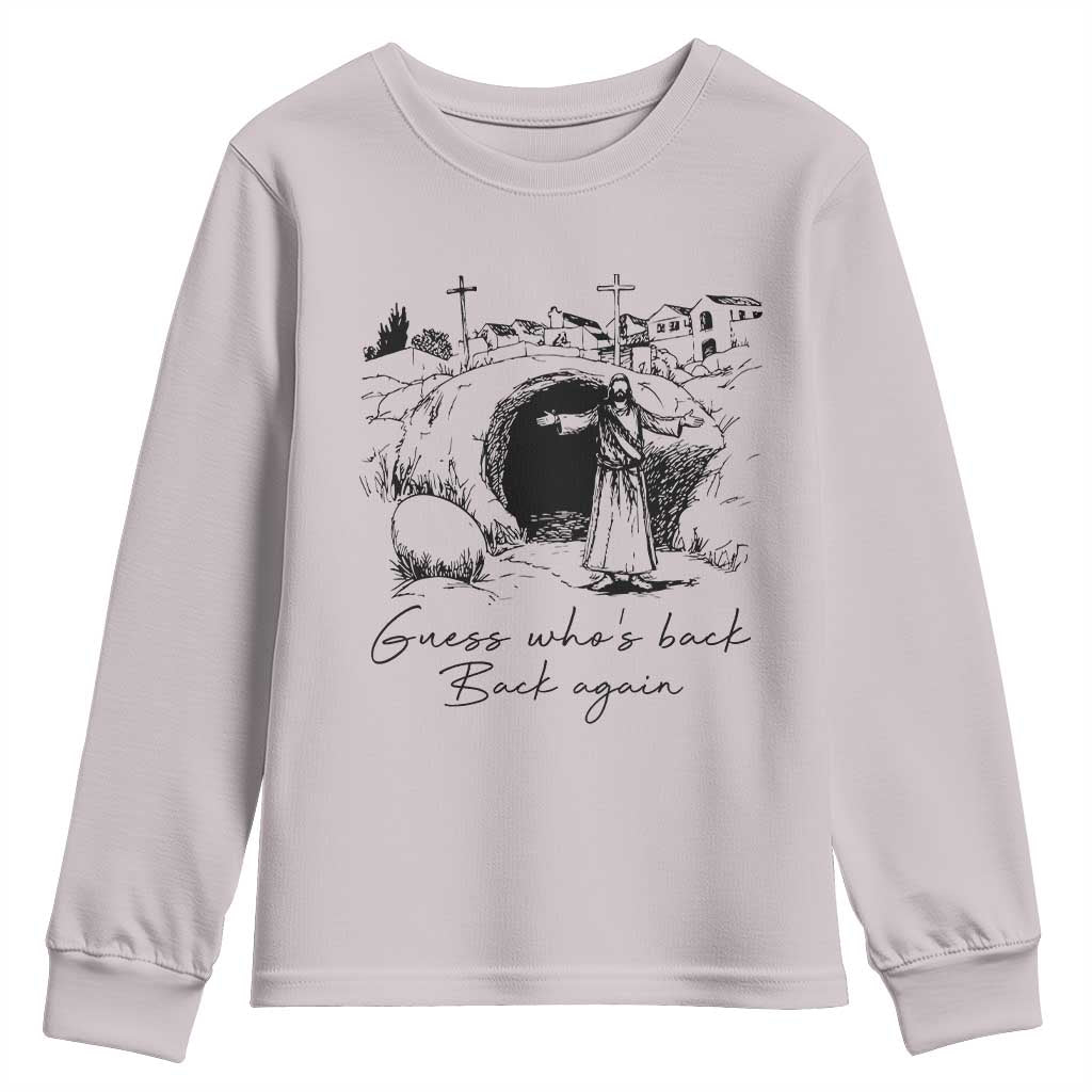 Guess Who's Back Back Again Youth Sweatshirt Funny Easter Jesus Christian TS14 Ice Gray Print Your Wear
