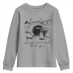 Guess Who's Back Back Again Youth Sweatshirt Funny Easter Jesus Christian TS14 Sport Gray Print Your Wear
