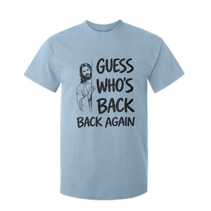 Funny Easter Jesus T Shirt For Kid Guess Who's Back Back Again TS14 Light Blue Print Your Wear
