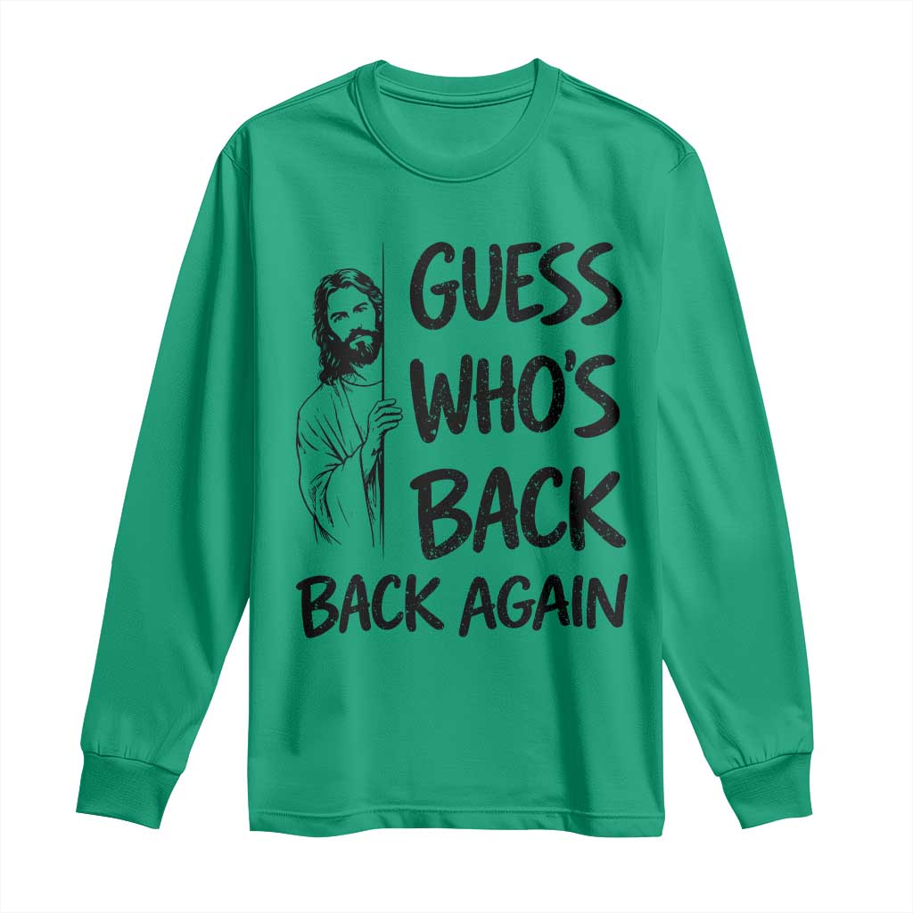 Funny Easter Jesus Long Sleeve Shirt Guess Who's Back Back Again TS14 Irish Green Print Your Wear