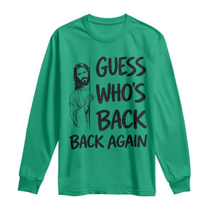 Funny Easter Jesus Long Sleeve Shirt Guess Who's Back Back Again TS14 Irish Green Print Your Wear