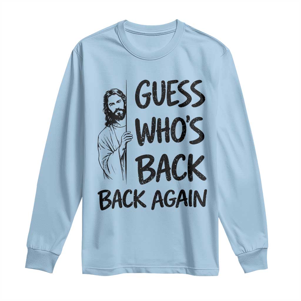 Funny Easter Jesus Long Sleeve Shirt Guess Who's Back Back Again TS14 Light Blue Print Your Wear