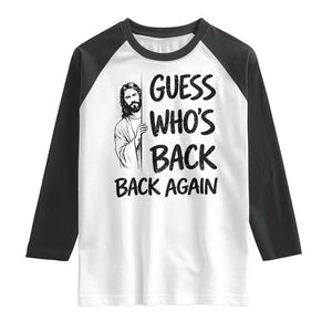 Funny Easter Jesus Raglan Shirt Guess Who's Back Back Again TS14 White Black Print Your Wear