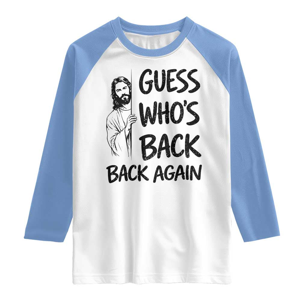 Funny Easter Jesus Raglan Shirt Guess Who's Back Back Again TS14 White Carolina Blue Print Your Wear