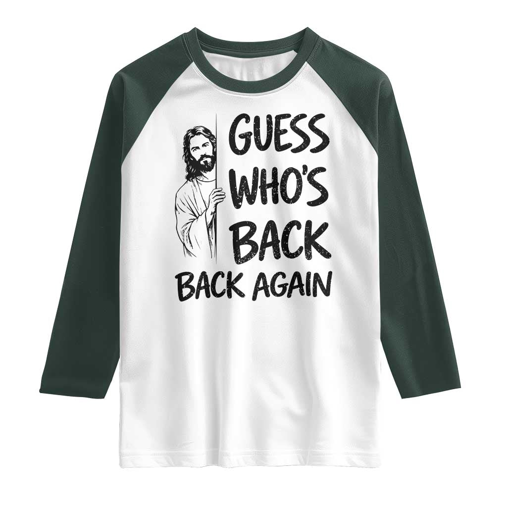 Funny Easter Jesus Raglan Shirt Guess Who's Back Back Again TS14 White Dark Forest Green Print Your Wear