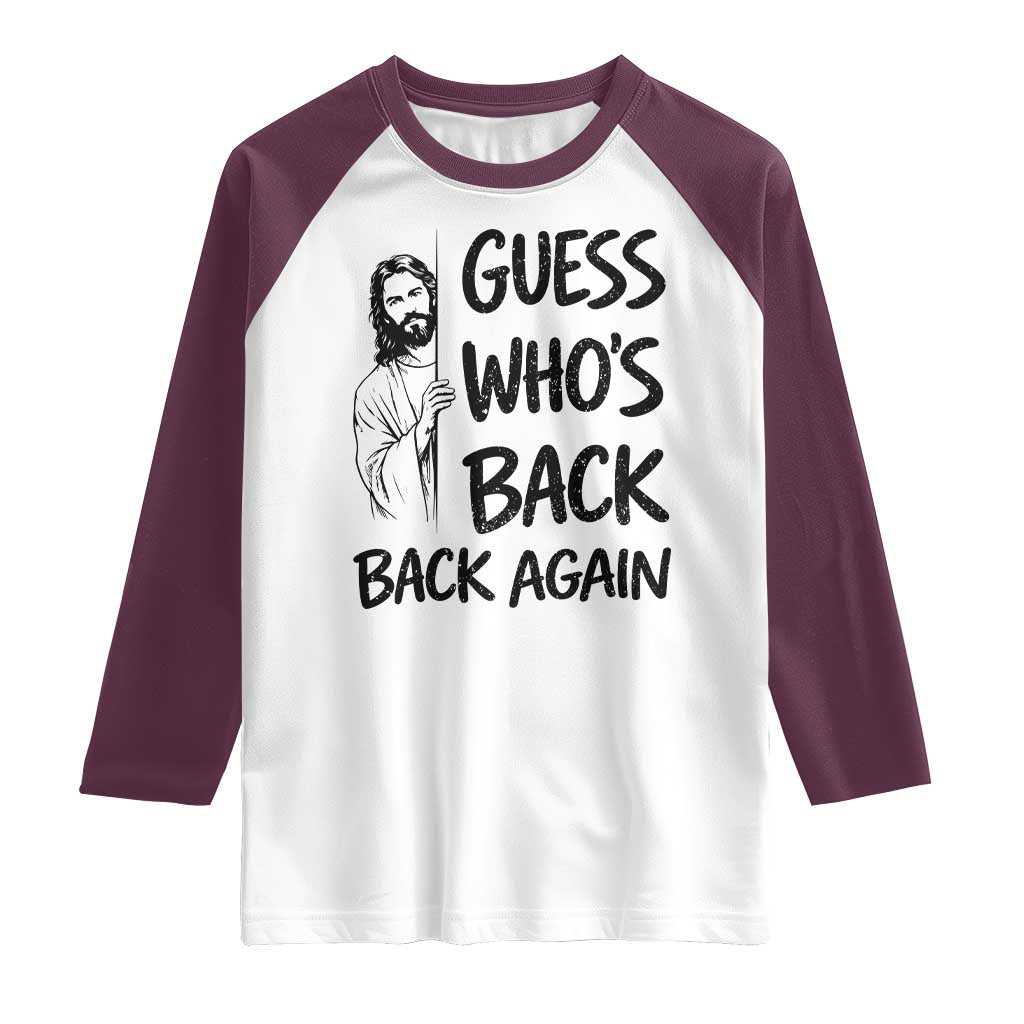 Funny Easter Jesus Raglan Shirt Guess Who's Back Back Again TS14 White Maroon Print Your Wear