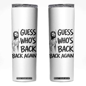 Funny Easter Jesus Skinny Tumbler Guess Who's Back Back Again TS14 White Print Your Wear