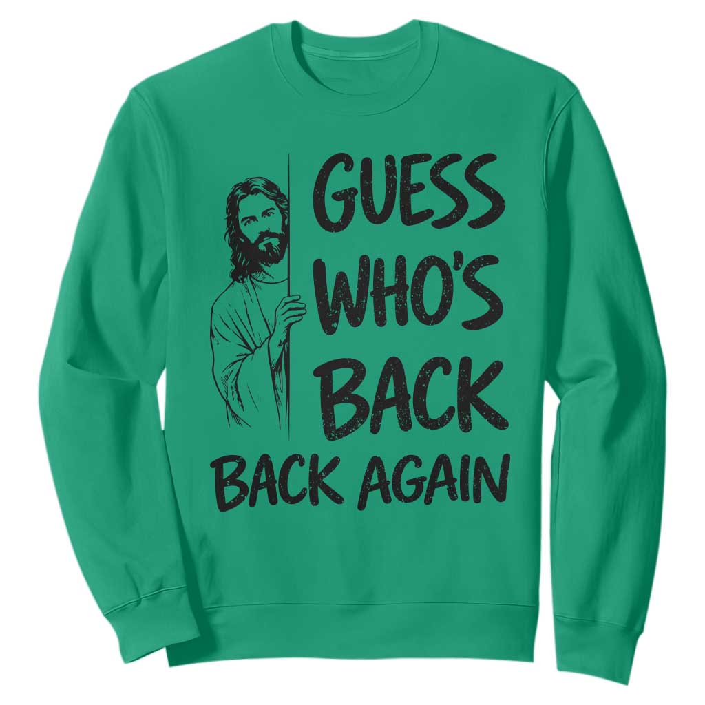 Funny Easter Jesus Sweatshirt Guess Who's Back Back Again TS14 Irish Green Print Your Wear