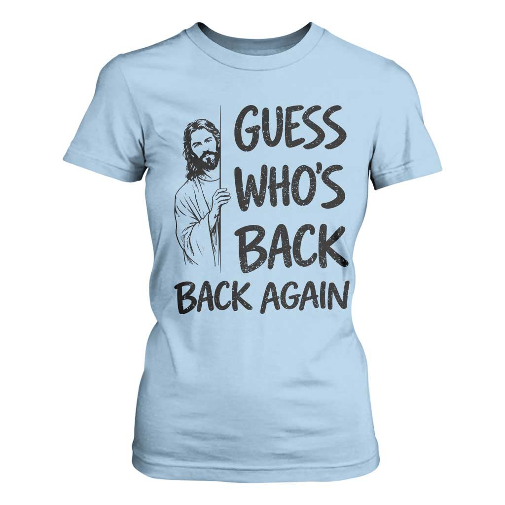 Funny Easter Jesus T Shirt For Women Guess Who's Back Back Again TS14 Light Blue Print Your Wear