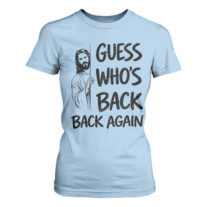 Funny Easter Jesus T Shirt For Women Guess Who's Back Back Again TS14 Light Blue Print Your Wear