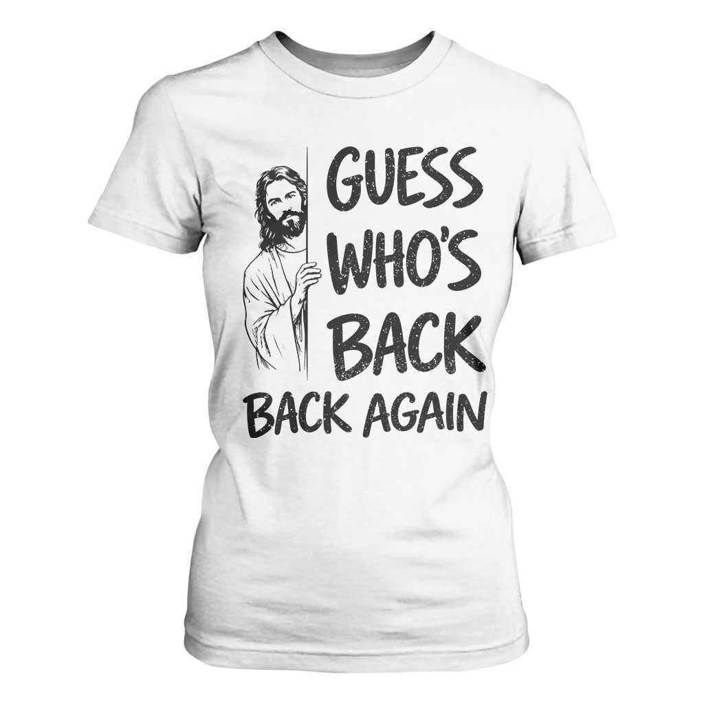 Funny Easter Jesus T Shirt For Women Guess Who's Back Back Again TS14 White Print Your Wear